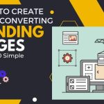 How to Create High Converting Landing Pages Made Easy How to Create High Converting Landing Pages Made Easy