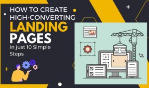 How to Create High Converting Landing Pages Made Easy How to Create High Converting Landing Pages Made Easy