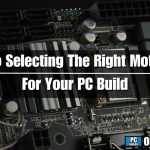 Choosing the Right Motherboard for Your Build Made Easy Choosing the Right Motherboard for Your Build Made Easy