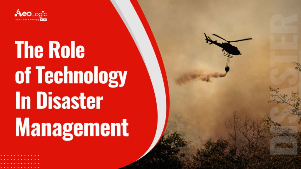 How Technology Helps in Disaster Management