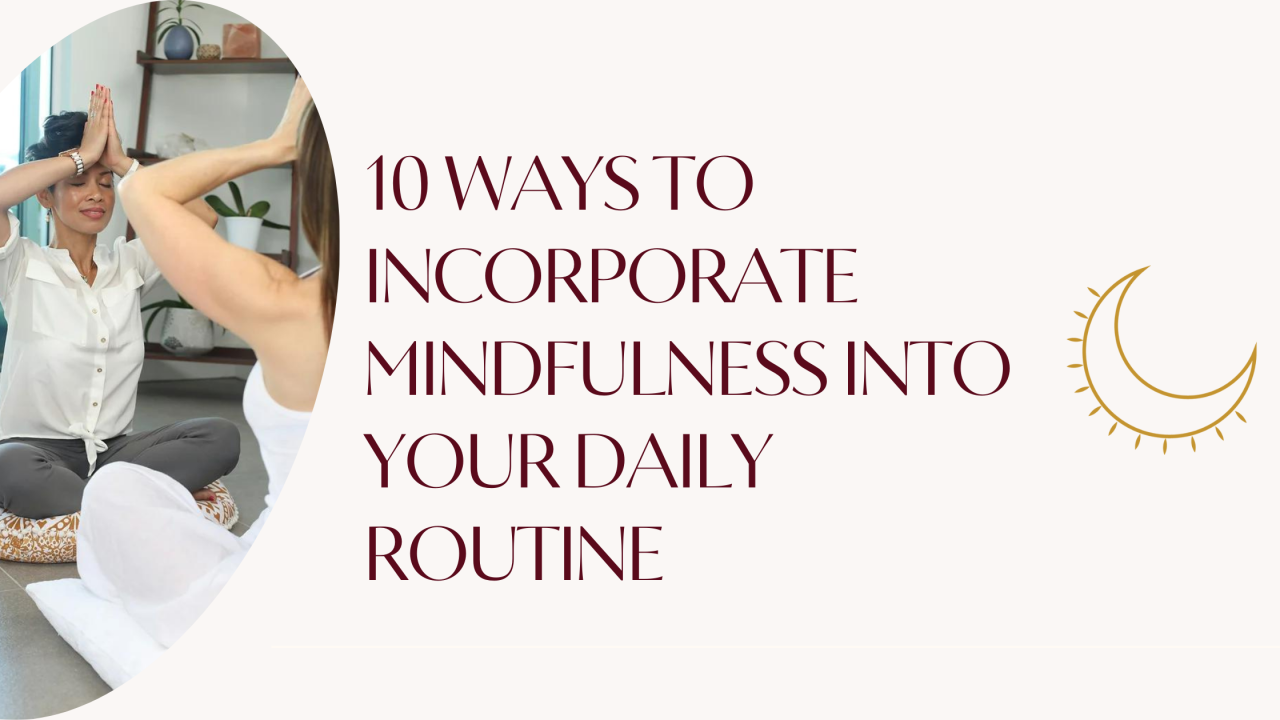 Benefits Of Incorporating Mindfulness Into Routine