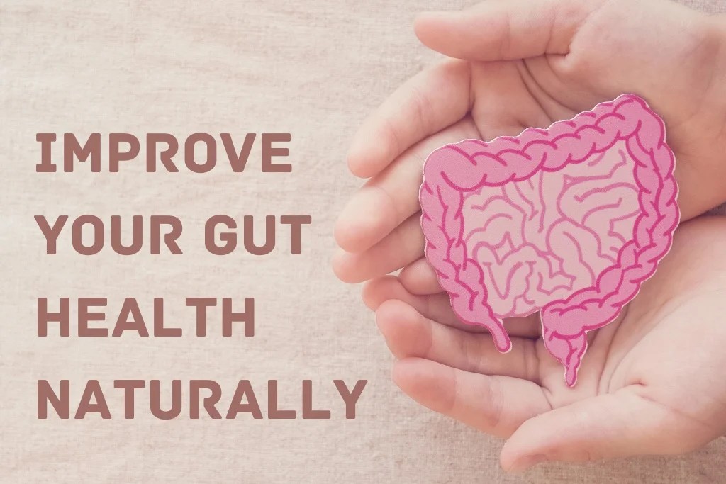7 Natural Ways to Heal Your Gut and Improve Digestion